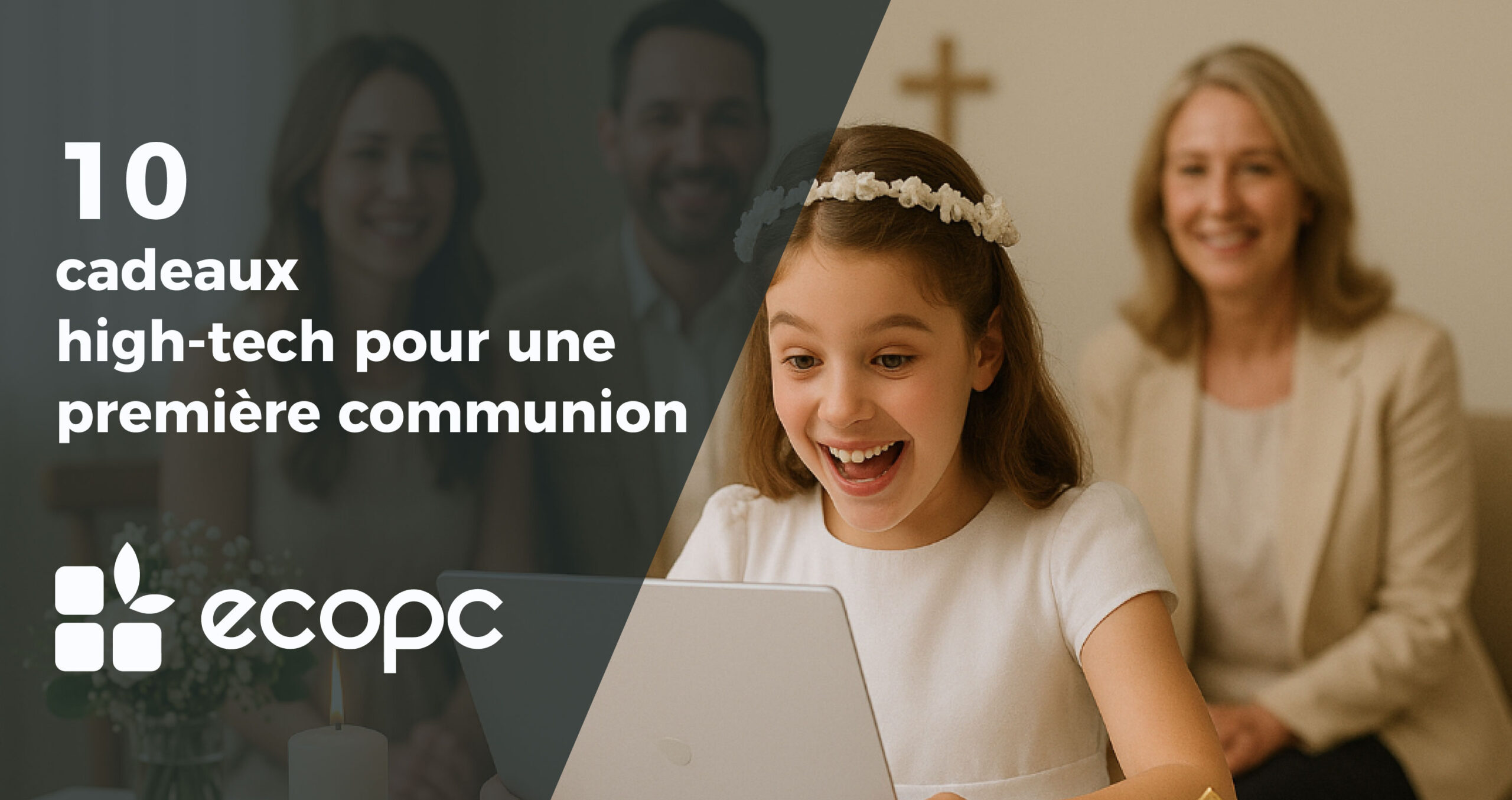 10 cadeaux high-tech pour une première communion