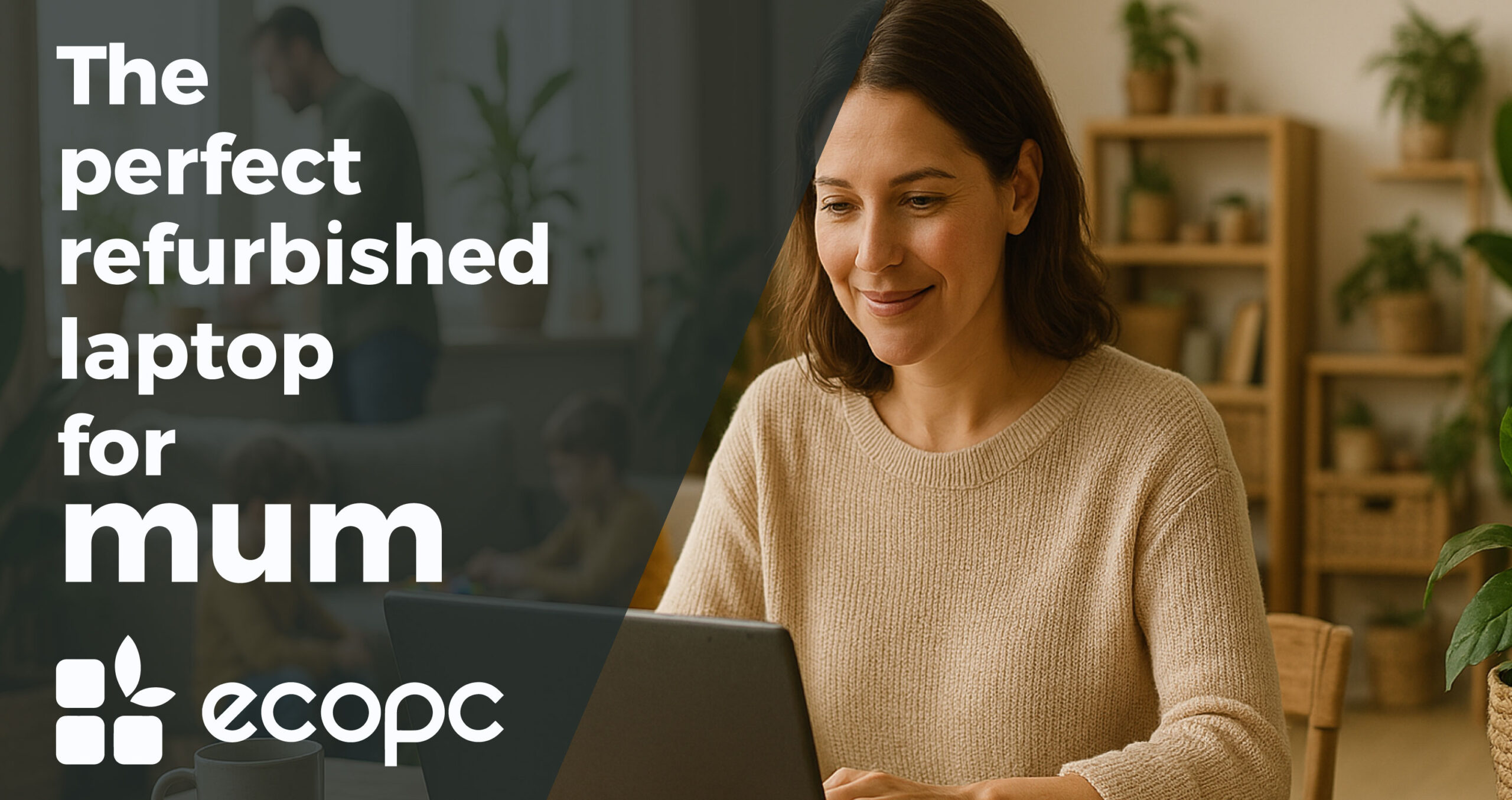 The perfect refurbished laptop for mum