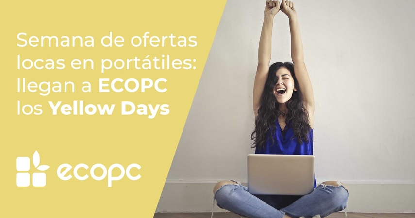 Semana de ofertas locas en portátiles: llegan a ECOPC los Yellow Days