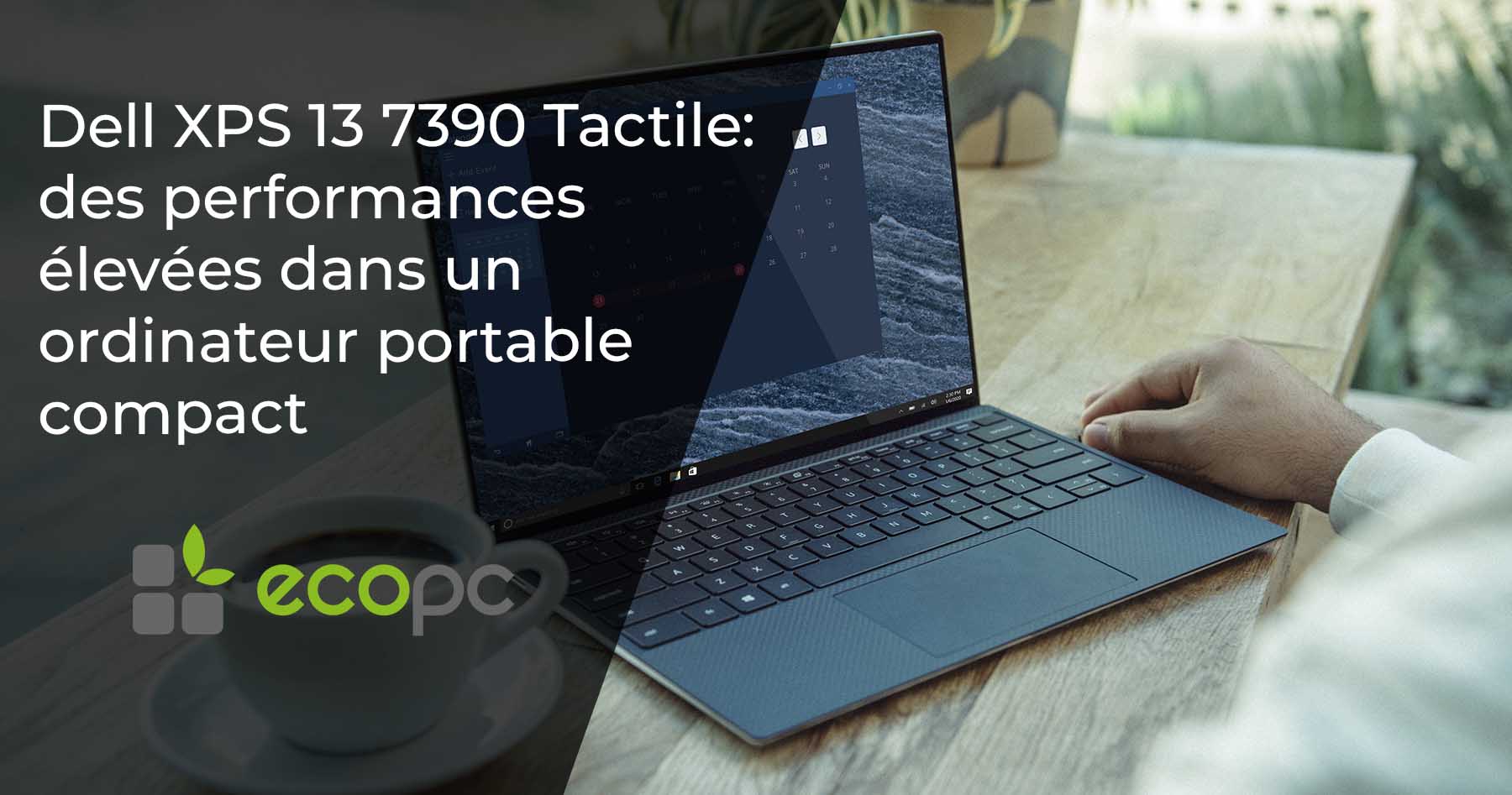 Dell XPS 13 7390 tactile : des performances élevées dans un ordinateur portable compact
