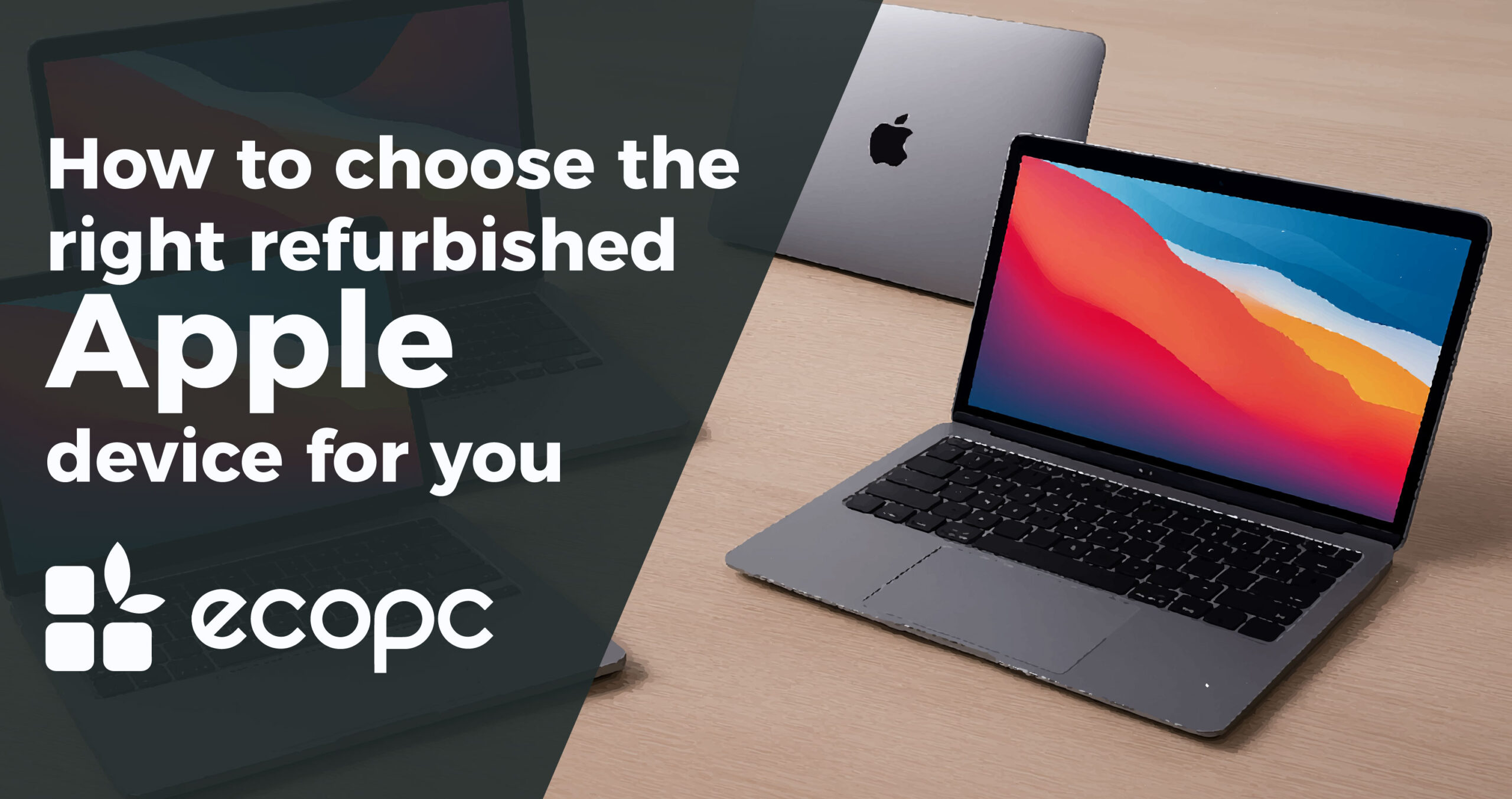 How to choose the right refurbished Apple device for you