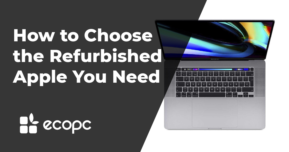 How to Choose the Refurbished Apple You Need
