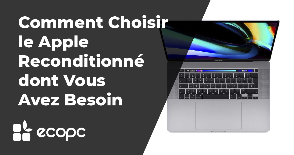 Comment Choisir le Apple Reconditionné dont Vous Avez Besoin Blog