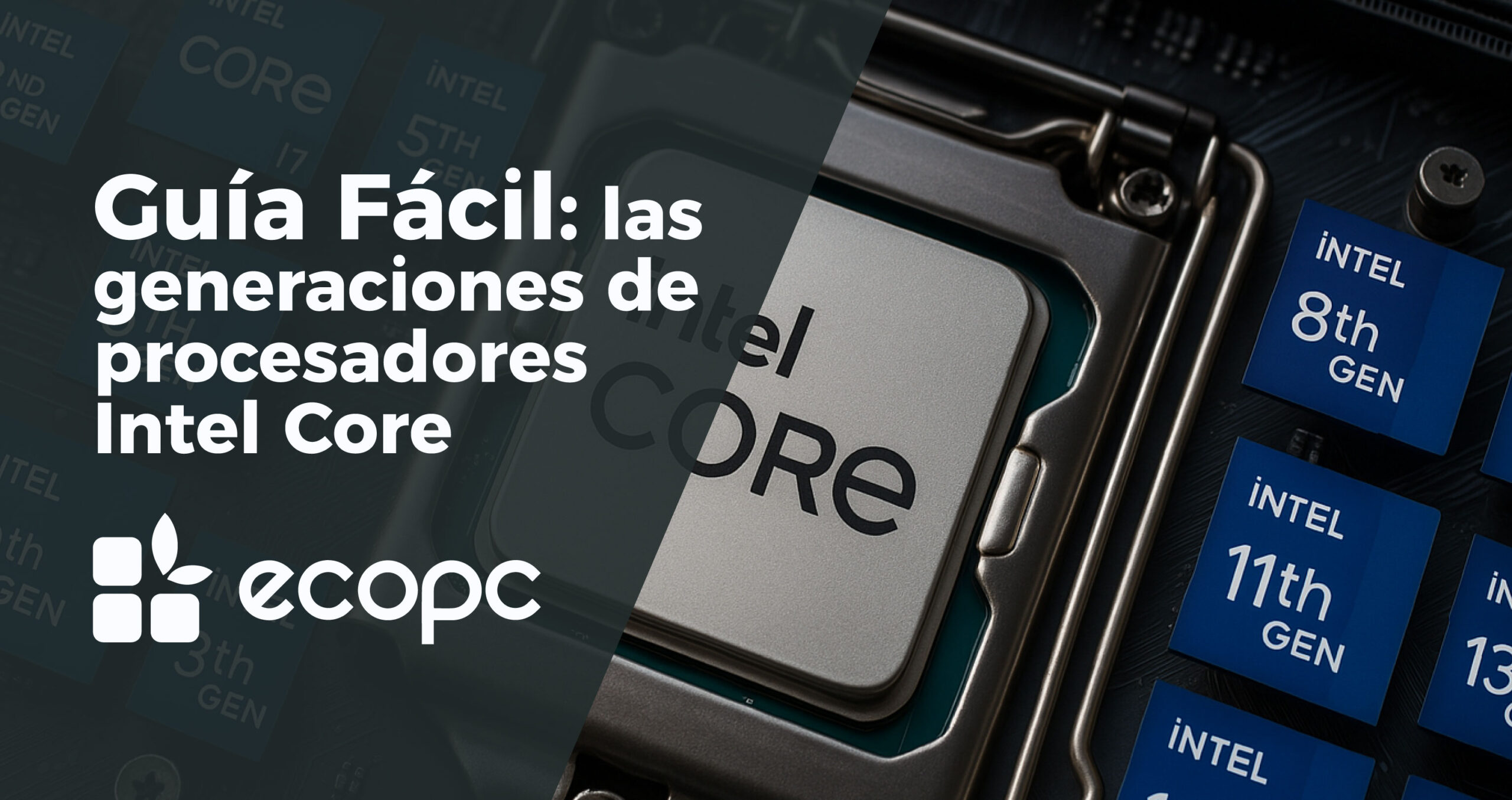 Guía fácil: las generaciones de procesadores Intel Core