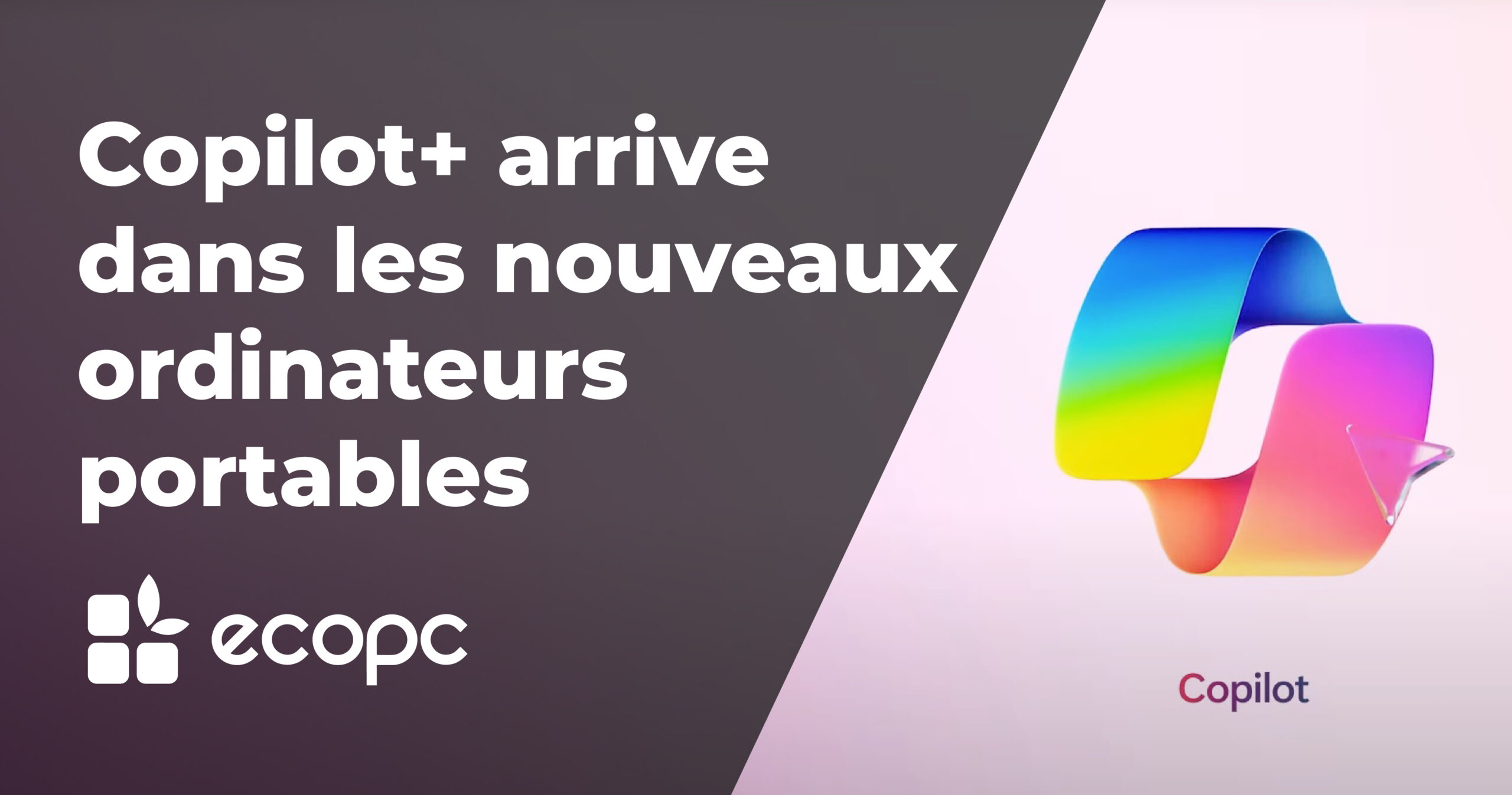 Copilot+ arrive dans les nouveaux ordinateurs portablesQu'est-ce que c'est et comment cela nous affecte-t-il ?