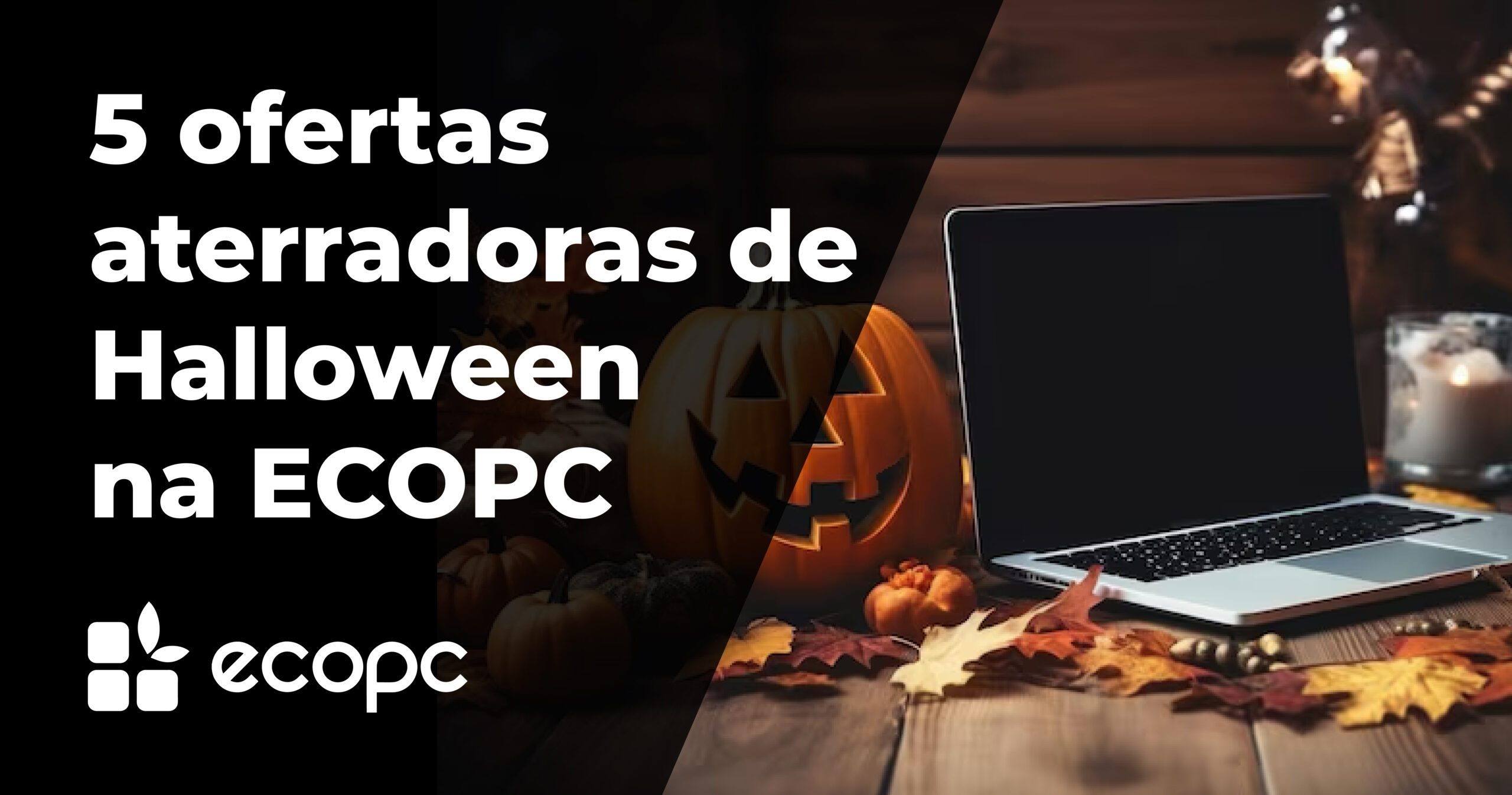 5 ofertas aterradoras de Halloween na ECOPC