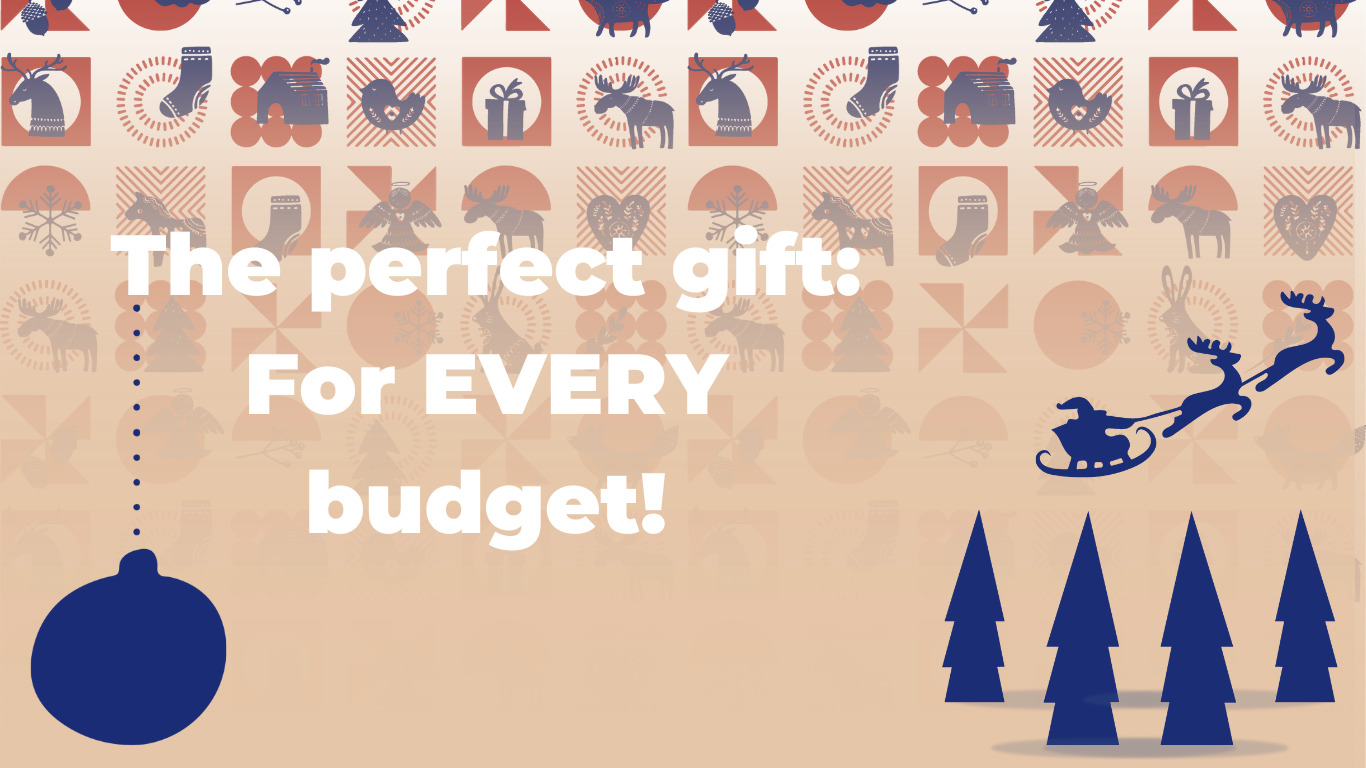 The perfect gift for every family member: Choose according to your budget!
