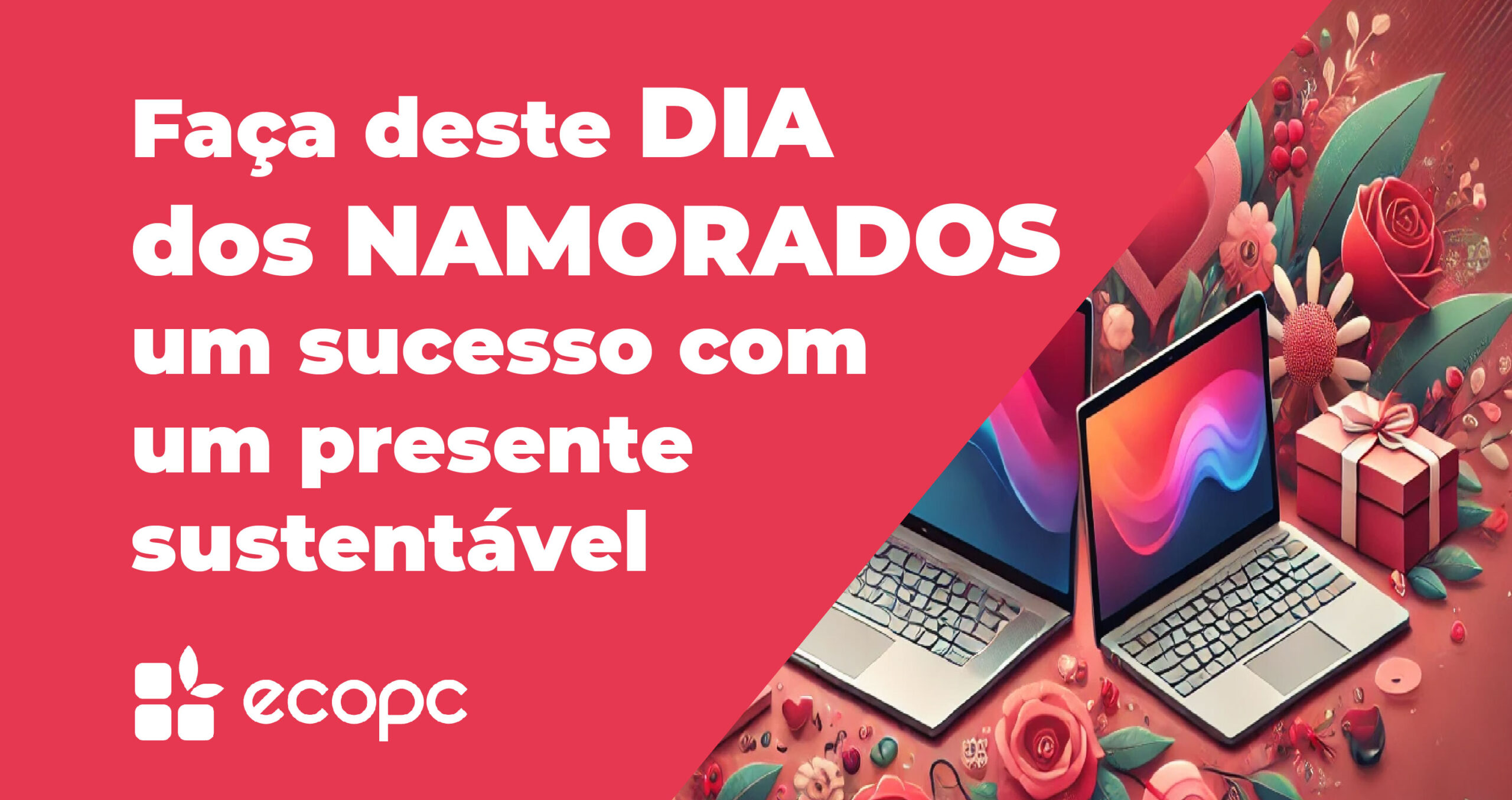 Faça deste Dia dos Namorados um sucesso com um presente sustentável